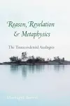 Reason, Revelation, and Metaphysics cover