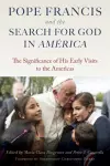 Pope Francis and the Search for God in America cover