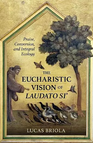 The Eucharistic Vision of Laudato Si cover