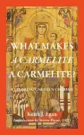 What Makes a Carmelite a Carmelite? cover
