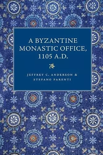 A Byzantine Monastic Office 1105 A.D. cover