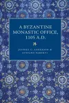 A Byzantine Monastic Office 1105 A.D. cover