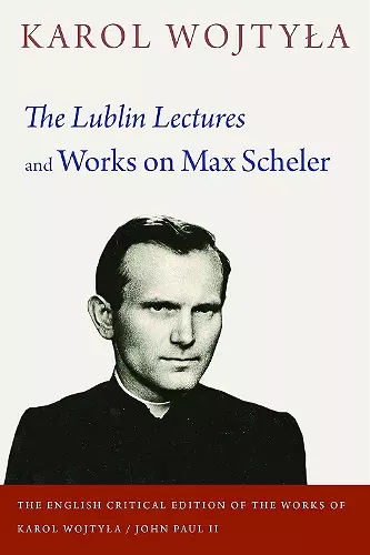 The Lublin Lectures and Works on Max Scheler cover