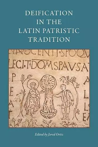 Deification in the Latin Patristic Tradition cover