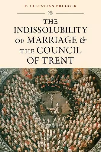 The Indissolubility of Marriage and the Council of Trent cover