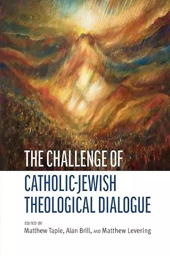 The Challenge of Catholic-Jewish Theological Dialogue cover