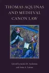 Thomas Aquinas and Medieval Canon Law cover