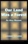 Our Land Was A Forest cover
