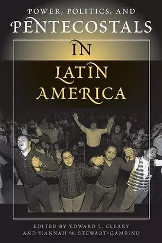 Power, Politics, And Pentecostals In Latin America cover