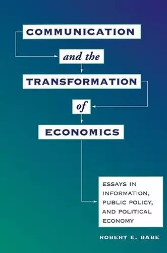 Communication And The Transformation Of Economics cover