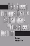 Hate Speech, Pornography, And Radical Attacks On Free Speech Doctrine cover