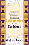 Handbook Of Research On The International Relations Of Latin America And The Caribbean cover