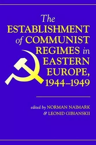The Establishment Of Communist Regimes In Eastern Europe, 1944-1949 cover