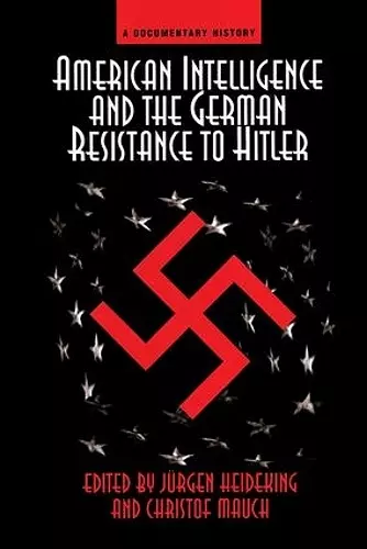 American Intelligence And The German Resistance cover