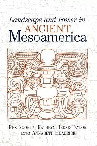 Landscape And Power In Ancient Mesoamerica cover