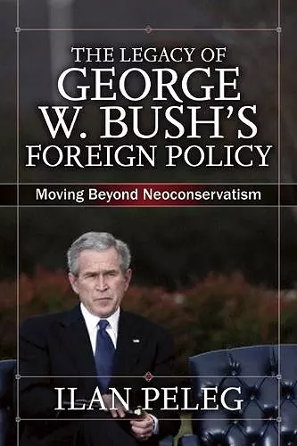 The Legacy of George W. Bush's Foreign Policy cover