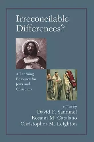 Irreconcilable Differences? A Learning Resource For Jews And Christians cover