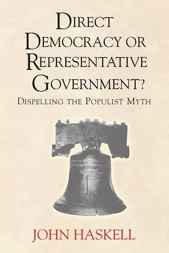 Direct Democracy Or Representative Government? Dispelling The Populist Myth cover