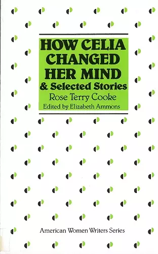 How Celia Changed Her Mind and Selected Stories cover