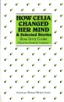 How Celia Changed Her Mind and Selected Stories cover