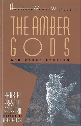 "The Amber Gods" and Other Stories by Harriet Prescott Spofford cover