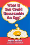 What If You Could Unscramble an Egg? cover