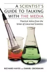 A Scientist's Guide To Talking With The Media cover