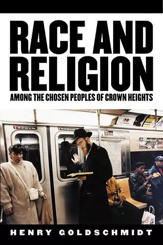 Race and Religion Among the Chosen Peoples of Crown Heights cover