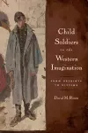 Child Soldiers in the Western Imagination cover