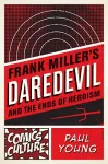 Frank Miller's Daredevil and the Ends of Heroism cover