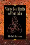 Valuing Deaf Worlds in Urban India cover