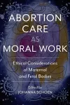 Abortion Care as Moral Work cover