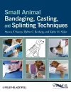 Small Animal Bandaging, Casting, and Splinting Techniques cover