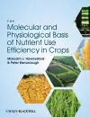 The Molecular and Physiological Basis of Nutrient Use Efficiency in Crops cover