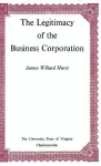 The Legitimacy of the Business Corporation in the Law of the United States, 1780-1970 cover