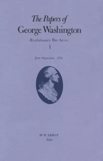 The Papers of George Washington v.1; Revolutionary War Series;June-Sept.1775 cover