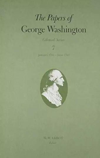 The Papers of George Washington v.7; Colonial Series;Jan.1761-Dec.1767 cover