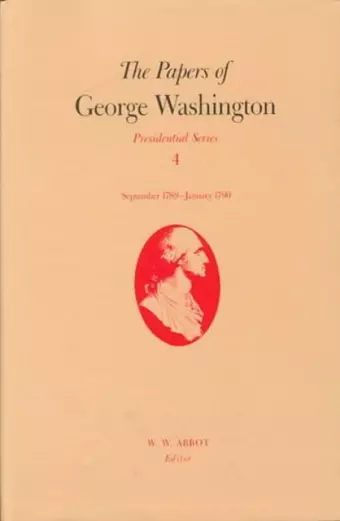 The Papers of George Washington  Presidential Series, v.4;Presidential Series, v.4 cover