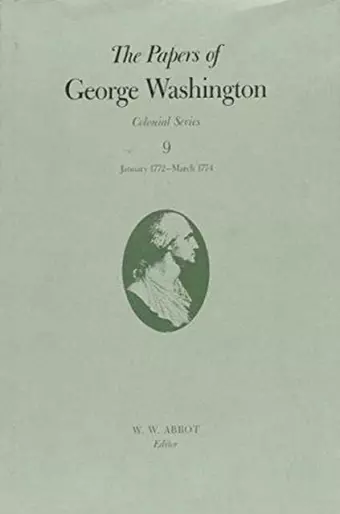 The Papers of George Washington v.9; Colonial Series;January 1772-March 1774 cover