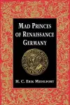 Mad Princes of Renaissance Germany cover