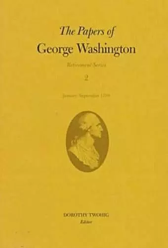 The Papers of George Washington v.2; Retirement Series;January-September 1798 cover