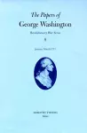 The Papers of George Washington v.8; Revolutionary War Series;January-March 1777 cover