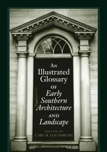 An Illustrated Glossary of Early Southern Architecture and Landscape cover