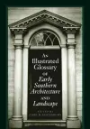 An Illustrated Glossary of Early Southern Architecture and Landscape cover