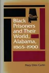 Black Prisoners and Their World, Alabama, 1865-1900 cover