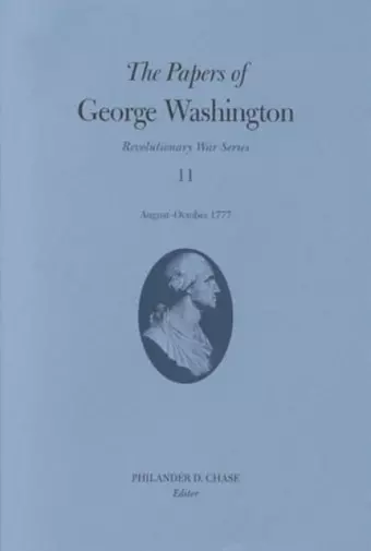 The Papers of George Washington v.11; Revolutionary War Series;August-October 1777 cover