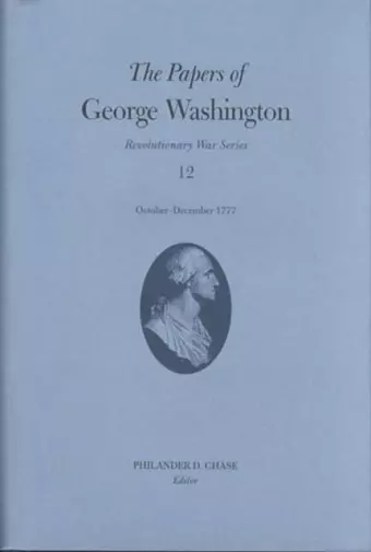 The Papers of George Washington v.12; Revolutionary War Series;October-December 1777 cover