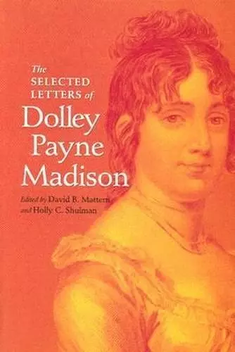 The Selected Letters of Dolley Payne Madison cover