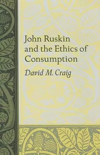 John Ruskin and the Ethics of Consumption cover