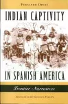 Indian Captivity in Spanish America cover